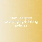 How I adapted to changing drinking policies