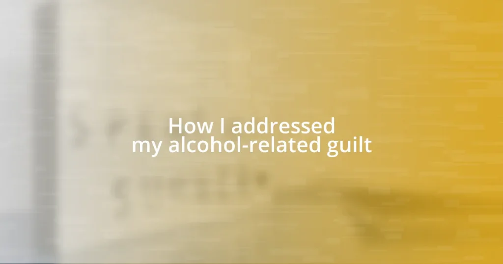 How I addressed my alcohol-related guilt