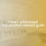 How I addressed my alcohol-related guilt