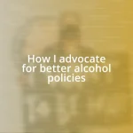 How I advocate for better alcohol policies