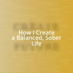 How I Create a Balanced, Sober Life