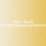 How I Dealt with Withdrawal Symptoms