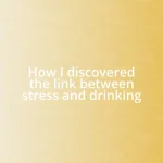 How I discovered the link between stress and drinking