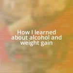 How I learned about alcohol and weight gain