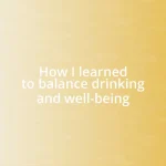 How I learned to balance drinking and well-being