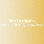 How I navigated social drinking pressures