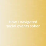 How I navigated social events sober