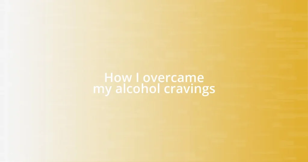 How I overcame my alcohol cravings