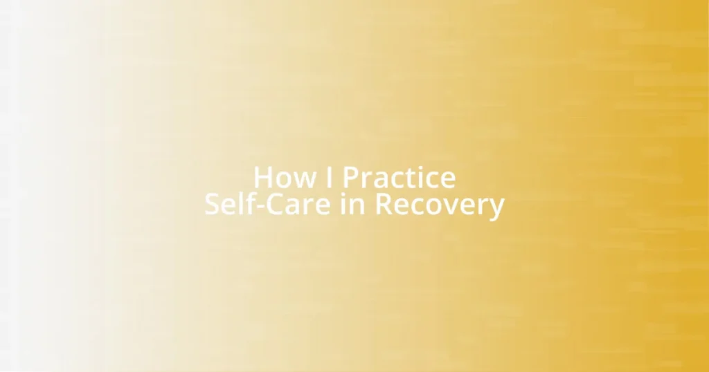 How I Practice Self-Care in Recovery