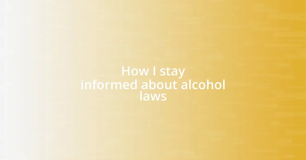 How I stay informed about alcohol laws