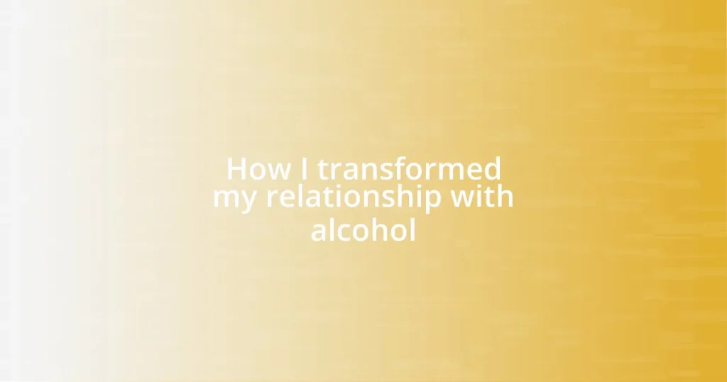 How I transformed my relationship with alcohol