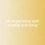 My experience with alcohol and sleep