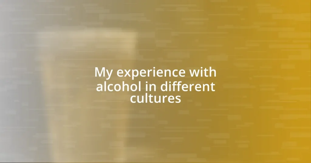 My experience with alcohol in different cultures