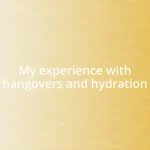 My experience with hangovers and hydration