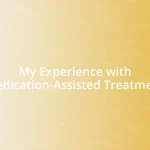 My Experience with Medication-Assisted Treatment