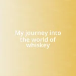 My journey into the world of whiskey