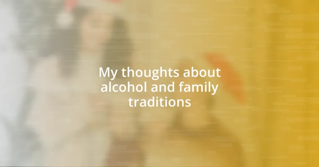 My thoughts about alcohol and family traditions