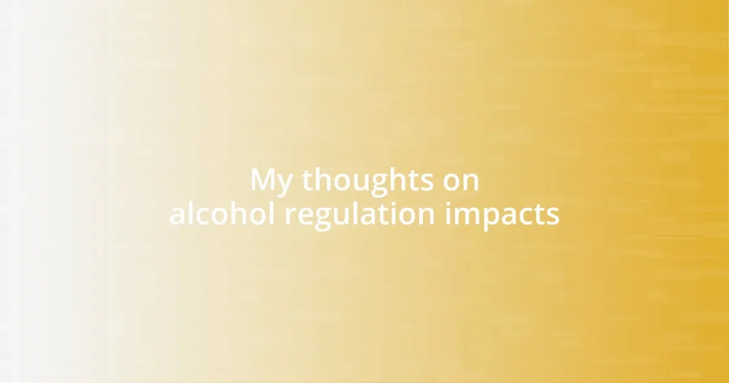 My thoughts on alcohol regulation impacts