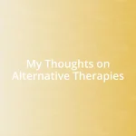 My Thoughts on Alternative Therapies