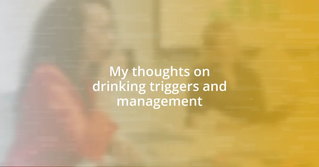 My thoughts on drinking triggers and management