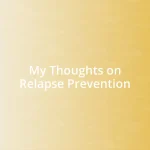 My Thoughts on Relapse Prevention