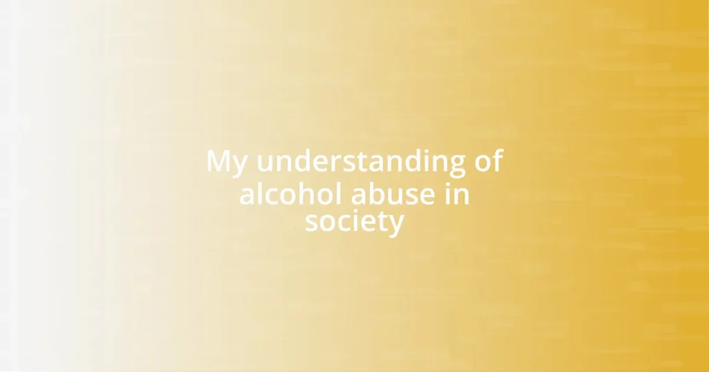 My understanding of alcohol abuse in society