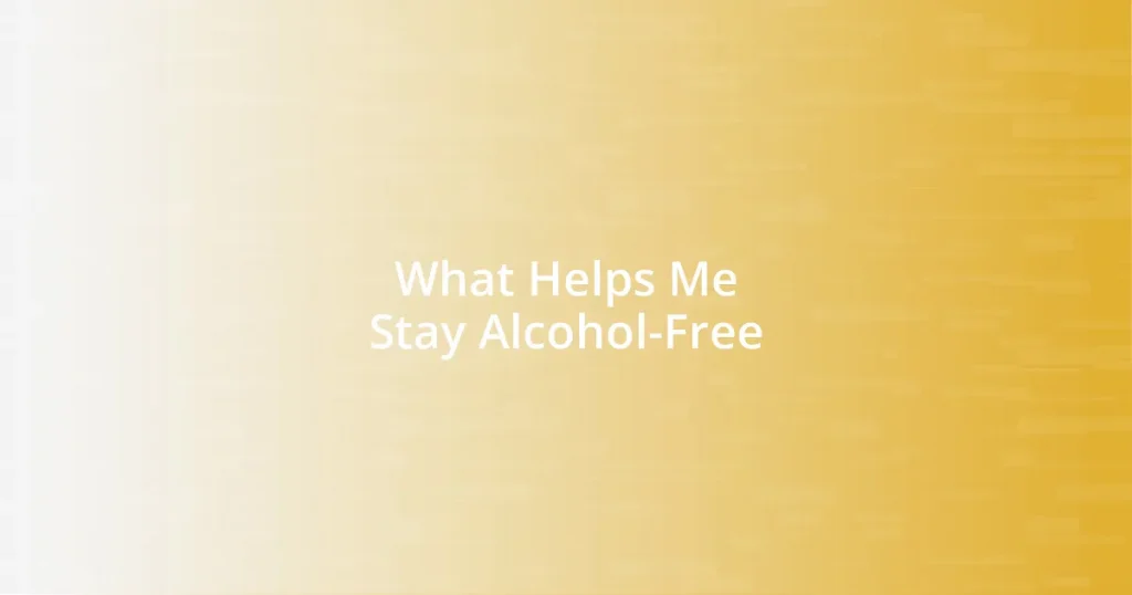 What Helps Me Stay Alcohol-Free