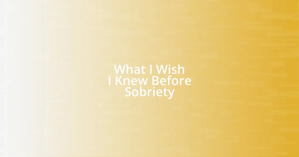 What I Wish I Knew Before Sobriety