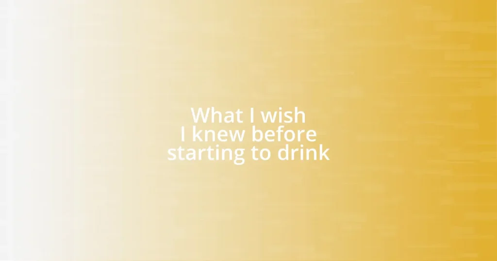 What I wish I knew before starting to drink