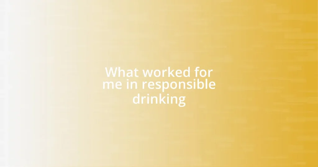 What worked for me in responsible drinking