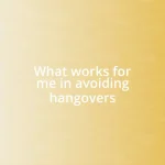 What works for me in avoiding hangovers