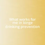 What works for me in binge drinking prevention