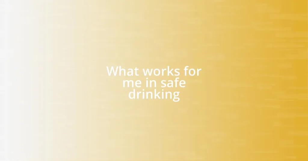 What works for me in safe drinking