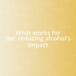 What works for me: reducing alcohol’s impact