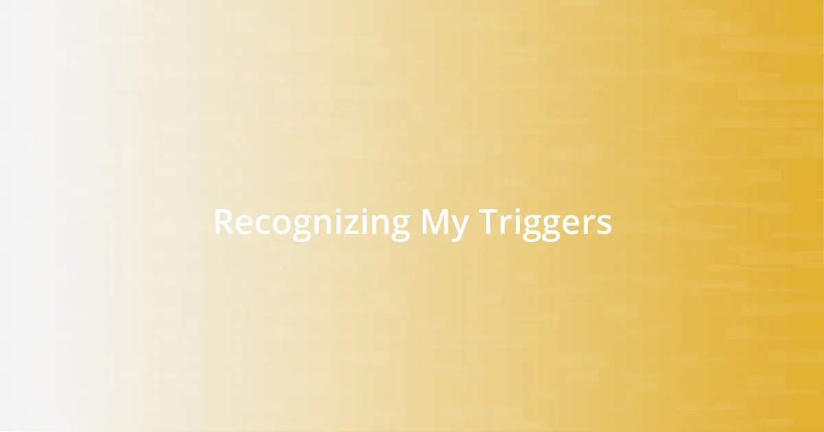 Recognizing My Triggers