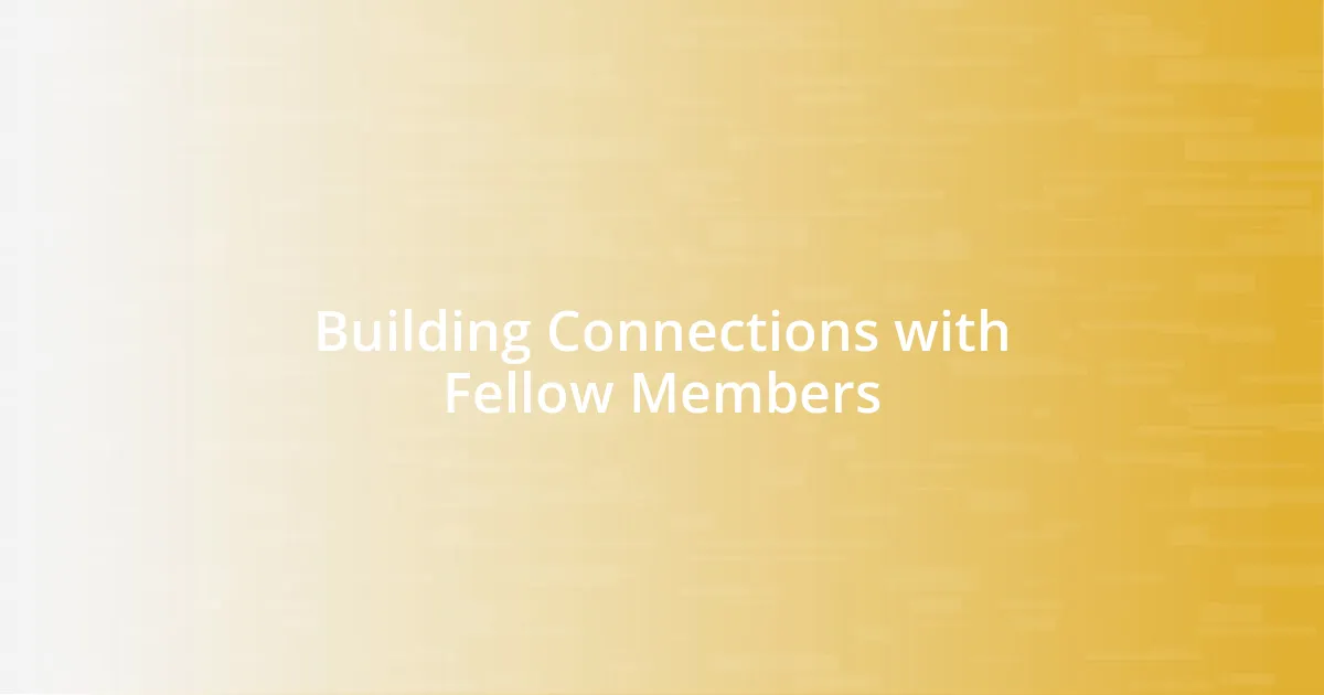 Building Connections with Fellow Members