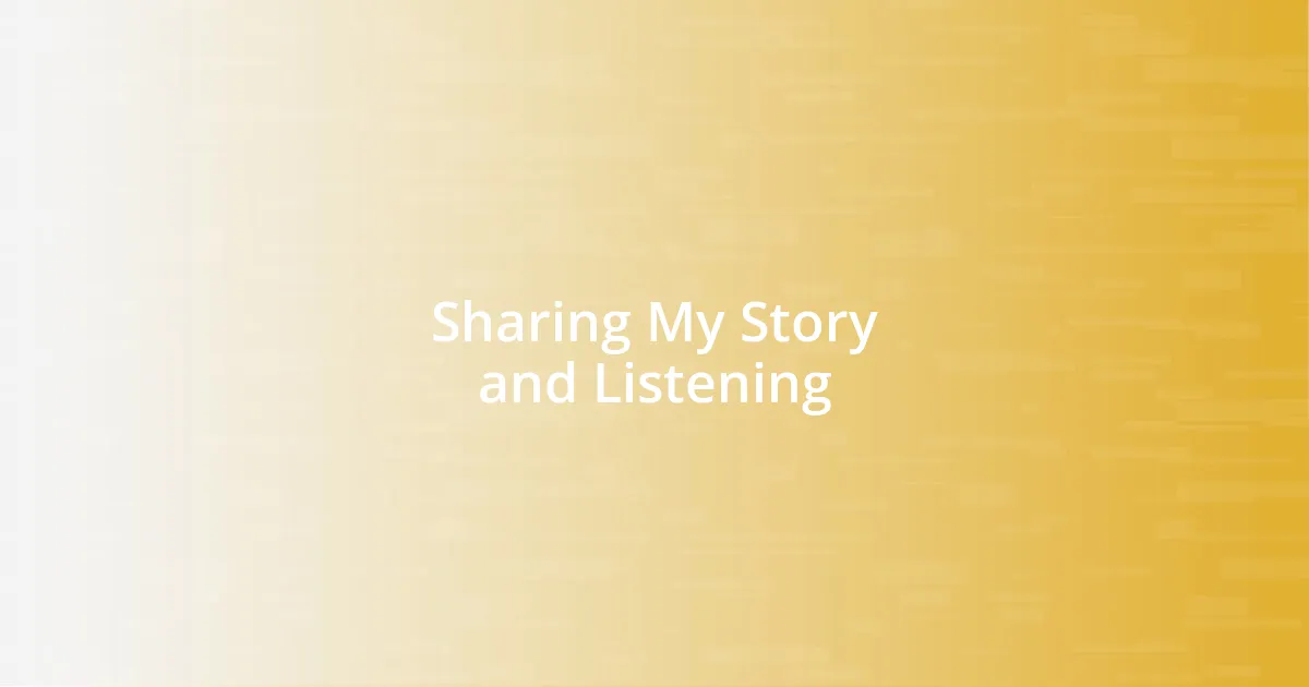 Sharing My Story and Listening