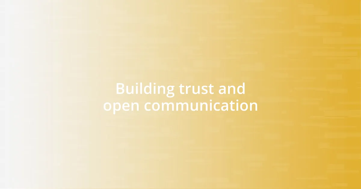 Building trust and open communication