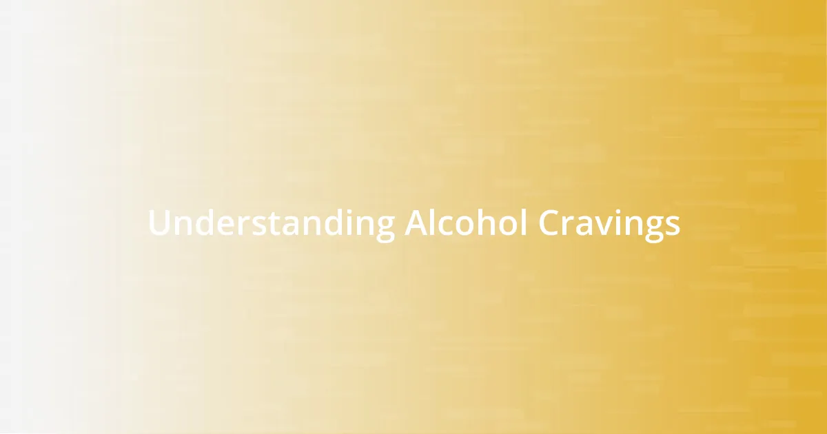 Understanding Alcohol Cravings