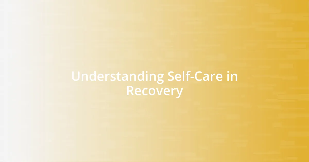 Understanding Self-Care in Recovery