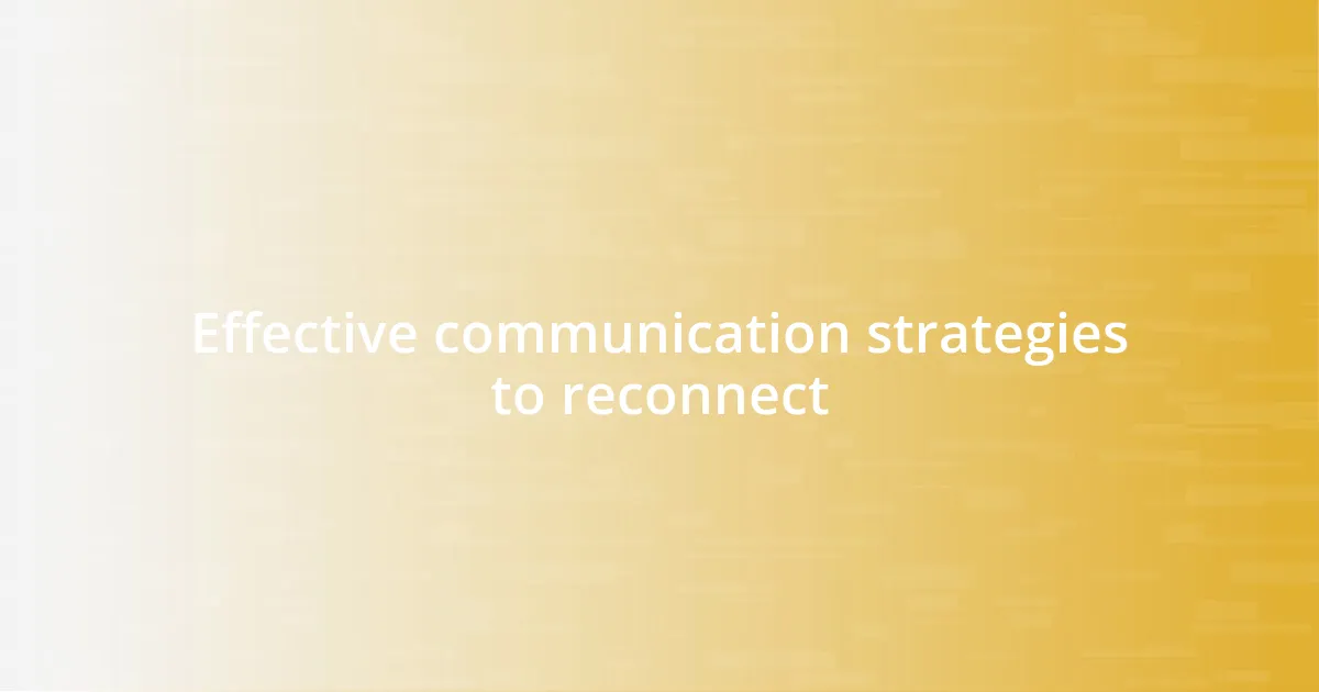 Effective communication strategies to reconnect