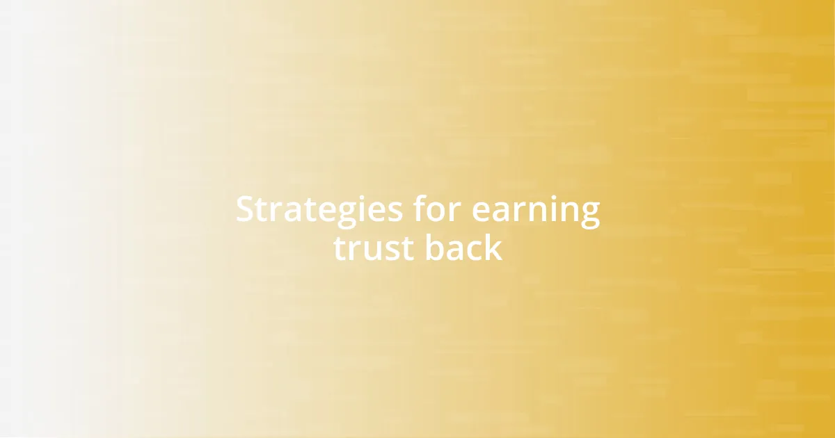 Strategies for earning trust back