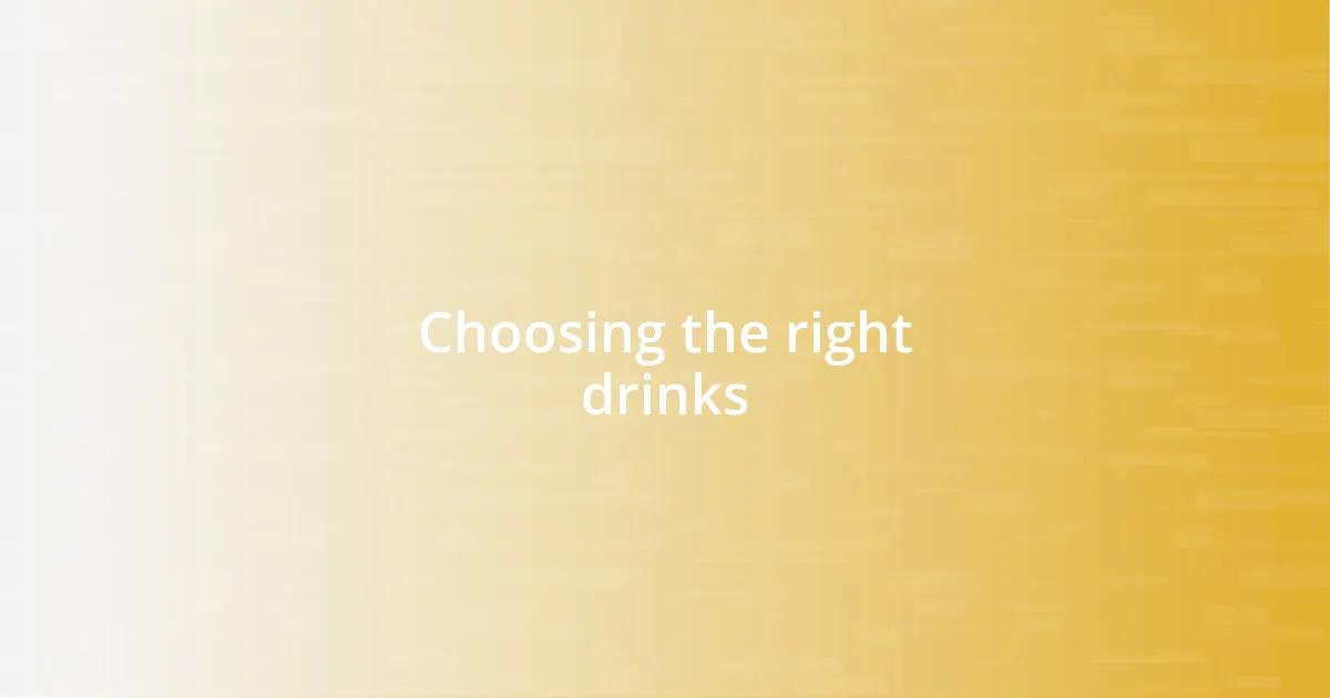 Choosing the right drinks