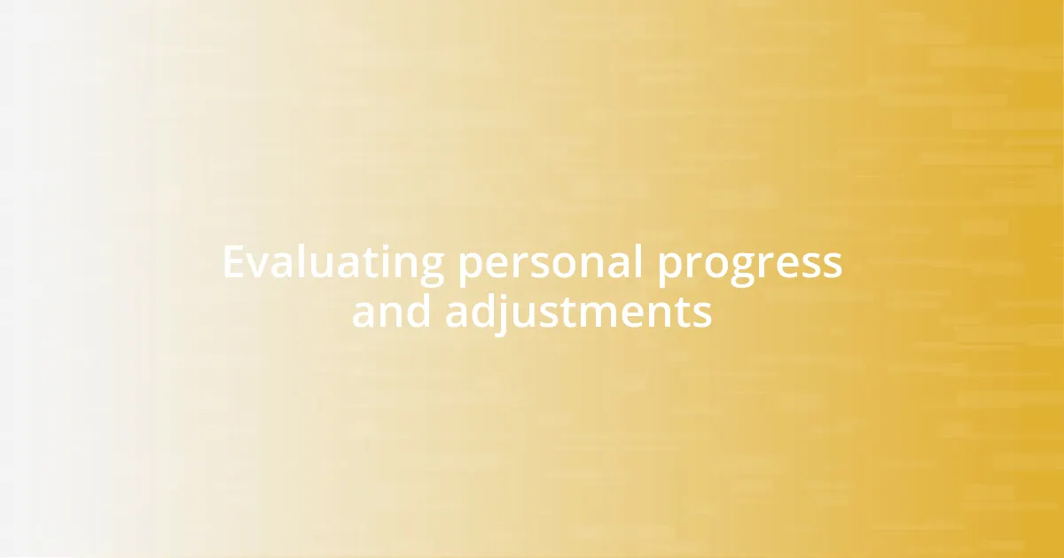 Evaluating personal progress and adjustments