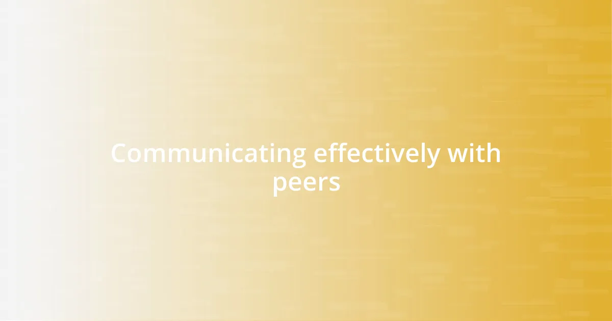 Communicating effectively with peers