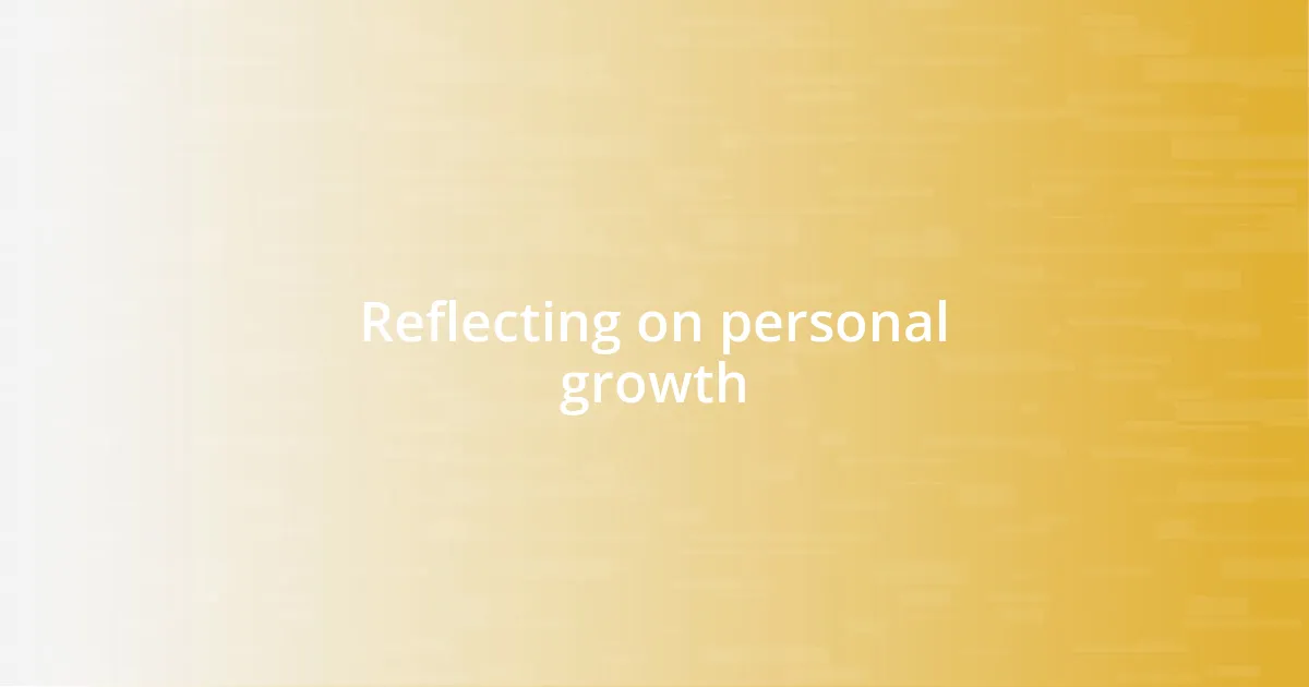 Reflecting on personal growth