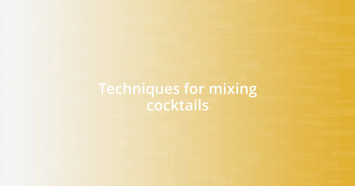 Techniques for mixing cocktails