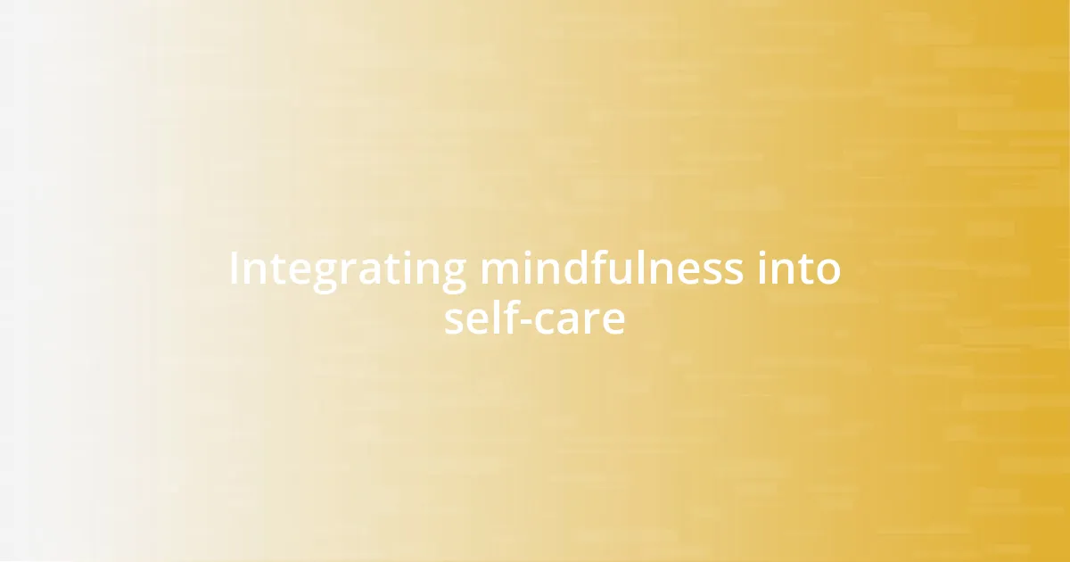 Integrating mindfulness into self-care