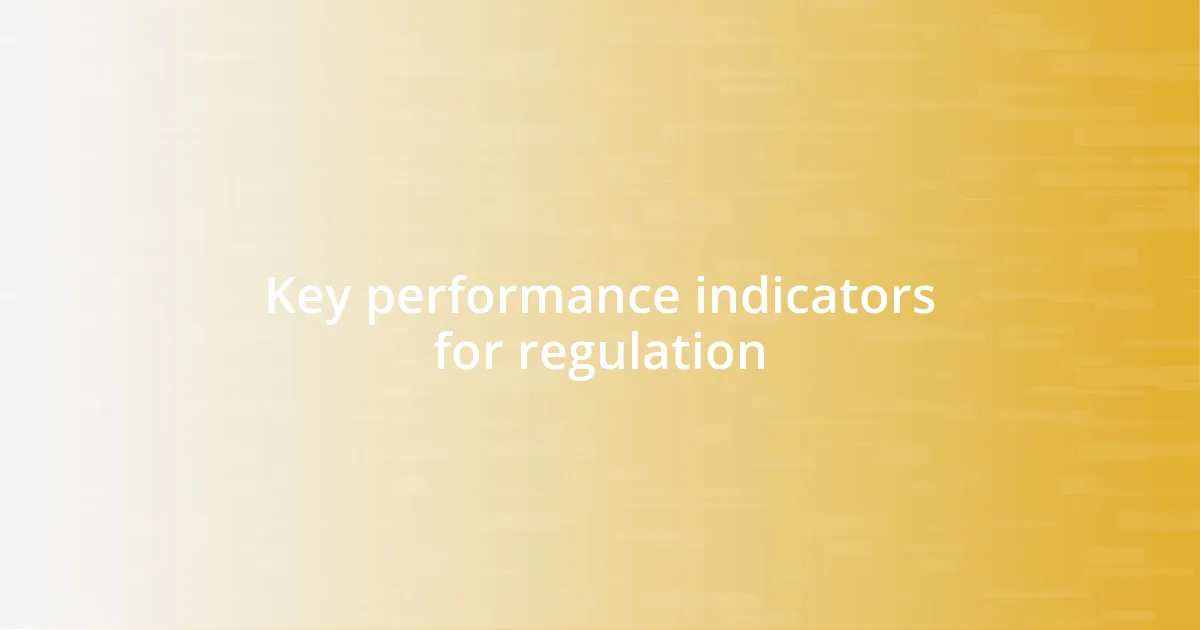 Key performance indicators for regulation