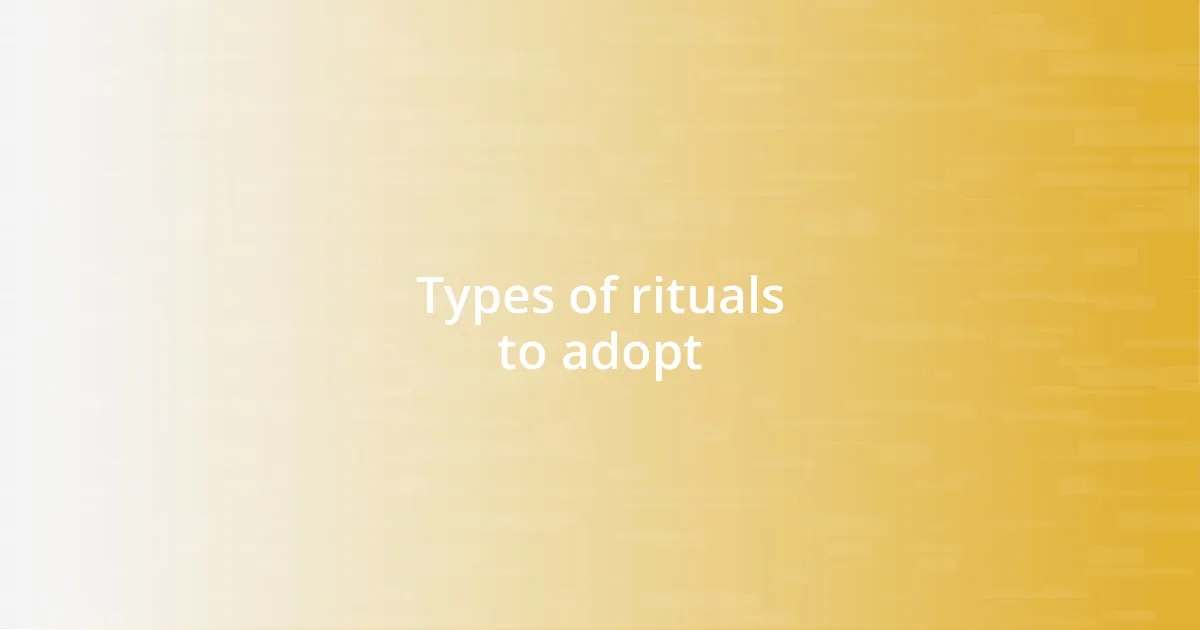 Types of rituals to adopt